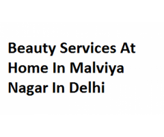 Beauty Services At Home In Malviya Nagar In Delhi