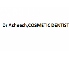 Dr Asheesh,COSMETIC DENTIST
